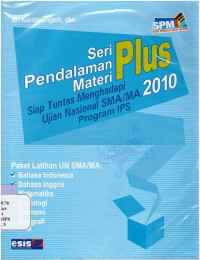 SERI PENDALAMAN MATERI PLUS : SIAP TUNTAS MENGHADAPI UJIAN NASIONAL SMA / MA TAHUN 2010 - PROGRAM IPS