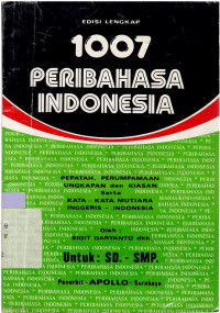 Seribu tujuh peribahasa Indonesia : Dengan pepatah, ungkapan, kiasan