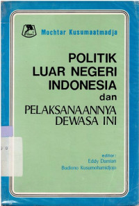 Politik Luar Negeri Indonesia dan pelaksanaannya dewasa ini : Kumpulan karangan dan pidato