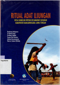 RITUAL ADAT UJUNGAN : DESA GUMELEM WETAN KECAMATAN SUSUKAN KABUPATEN BANJARNEGARA JAWA TENGAH