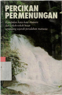 PERCIKAN Permenungan : Kumpulan kata-kata mutiara dari segala abad dan tempat