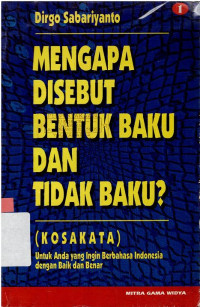 MENGAPA DISEBUT BENTUK BAKU DAN TIDAK BAKU ? (KOSAKATA) 1 : UNTUK ANDA YANG INGIN BERBAHASA INDONESIA DENGAN BAIK DAN BENAR