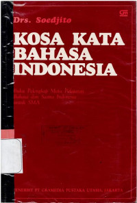 Kosa kata bahasa Indonesia : Buku pelengkap mata pelajaran Bahasa dan Sastra Indonesia untuk SMA