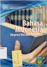 BAHASA INDONESIA EKSPRESI DIRI DAN AKADEMIK SMA/MA/SMK/MAK KELAS XII SEMESTER 1 : BUKU GURU