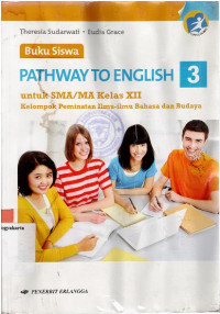 PATHWAY TO ENGLISH 3 UNTUK SMA/MA KELAS XII KELOMPOK PEMINATAN ILMU-ILMU BAHASA DAN BUDAYA (KURIKULUM 2013)