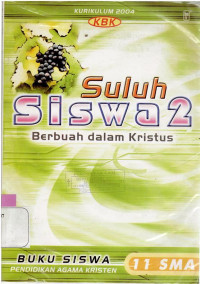 SULUH SISWA 11 : BERBUAH DALAM KRISTUS : BUKU SISWA SMA : KURIKULUM 2004 KBK