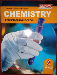 CHEMISTRY 2 : FOR SENIOR HIGH SCHOOL YEAR XI (BILINGUAL BASED ON KTSP 2006)