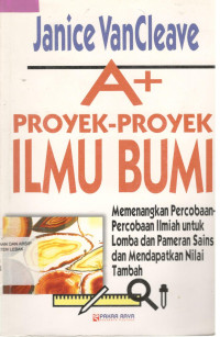 A + Proyek-proyek Ilmu Bumi : Memenangkan percobaan-percobaan ilmiah...