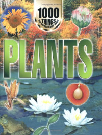 PLANTS : 1000 THINGS YOU SHOULD KNOW ABOUT