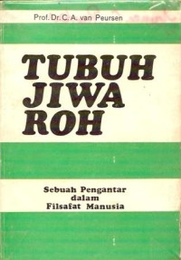 TUBUH JIWA ROH : SEBUAH PENGANTAR DALAM FILSAFAT MANUSIA