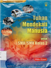 TUHAN MENDEKATI MANUSIA UNTUK SMA/SMK KELAS 2 : PENDIDIKAN RELIGIOSITAS : BUKU SISWA