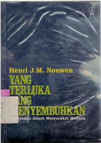 Yang terluka yang menyembuhkan : Pelayanan dalam masyarakat modern