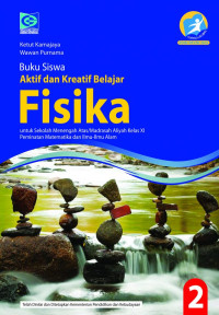 BUKU SISWA AKTIF DAN KREATIF BELAJAR FISIKA 2 UNTUK SMA/MA KELAS XI PEMINATAN MATEMATIKA DAN ILMU-ILMU ALAM