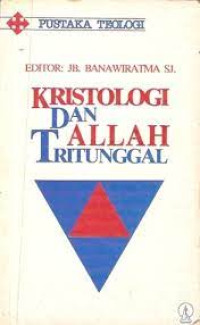 KRISTOLOGI DAN ALLAH TRITUNGGAL