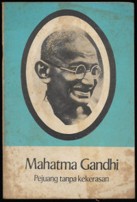 MAHATMA GANDHI : PEJUANG TANPA KEKERASAN