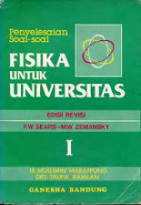 PENYELESAIAN SOAL-SOAL FISIKA UNTUK UNIVERSITAS 1 (F.W. SEARS - M.W. ZEMANSKY)