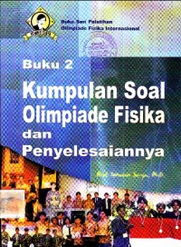 KUMPULAN SOAL OLIMPIADE FISIKA DAN PENYELESAIANNYA : BUKU 2