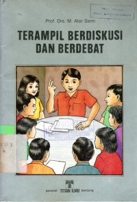 TERAMPIL BERDISKUSI DAN BERDEBAT