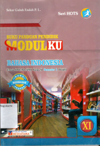 BUKU PANDUAN PENDIDIK MODULKU BAHASA INDONESIA WAJIB UNTUK SMA/MA/SMK KELAS XI SEMESTER 1