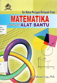 MATEMATIKA SEBAGAI ALAT BANTU : BAHAN PERSIAPAN OLIMPIADE FISIKA