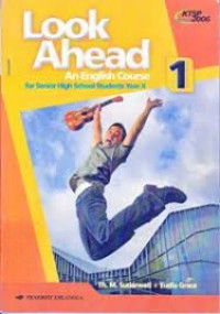 LOOK AHEAD 1 : AN ENGLISH COURSE FOR SENIOR HIGH SCHOOL STUDENTS YEAR X (KTSP STANDAR ISI 2006)